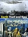 Earth Then and Now by Fred Pearce