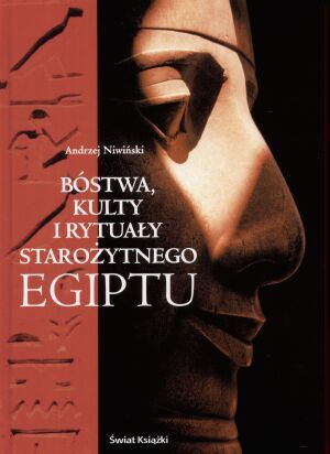 Bóstwa, kulty i rytuały starożytnego Egiptu (Hardcover)