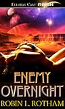 Enemy Overnight by Robin L. Rotham