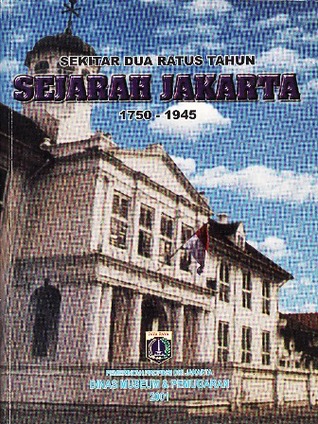 Sekitar Dua Ratus Tahun Sejarah Jakarta 1750 - 1945 (Paperback)