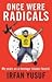 Once Were Radicals by Irfan Yusuf Once Were Radicals by Irfan Yusuf