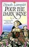 Pour the Dark Wine by Dinah Lampitt