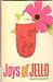 Joys of Jell-O: Gelatin Des...