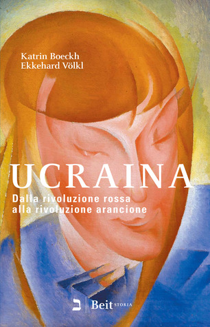 Ucraina: Dalla rivoluzione rossa alla rivoluzione arancione (Paperback)