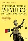 As Extraordinárias Aventuras da Justiça Portuguesa As Extraordinárias Aventuras da Justiça Portuguesa
