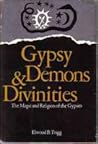 Gypsy Demons and Divinities : The Magic and Religion of the Gypsies Gypsy Demons and Divinities : The Magic and Religion of the Gypsies