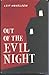 Out of the Evil Night