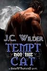 Tempt Not the Cat by J.C. Wilder Tempt Not the Cat by J.C. Wilder