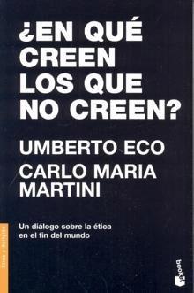 Portada de ¿En que creen los que no creen?: Un diálogo sobre la ética en el fin del milenio, de Umberto Eco