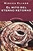 El mito del eterno retorno by Mircea Eliade El mito del eterno retorno by Mircea Eliade