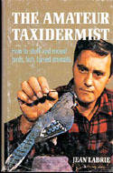 The Amateur Taxidermist; A Step-By-Step Illustrated Handbook on How to Stuff and Preserve Birds, Fish, and Furred Animals.