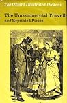 The Uncommercial Traveller and Reprinted Pieces The Uncommercial Traveller and Reprinted Pieces