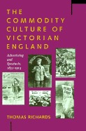 Commodity Culture of Victorian England: Advertising and Spectacle, 1851-1914