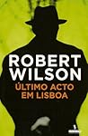 Último Acto em Lisboa by Robert  Wilson