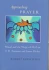 Approaching Prayer: Ritual and the Shape of Myth in A.R. Ammons and James Dickey (Southern Literary Studies) Approaching Prayer: Ritual and the Shape of Myth in A.R. Ammons and James Dickey (Southern Literary Studies)