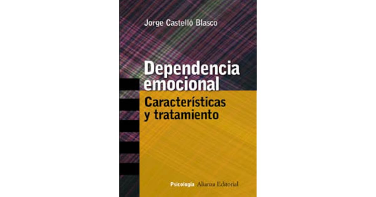 Dependencia emocional : características y tratamiento by Jorge Castelló
