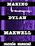 Making Dylan Maxwell