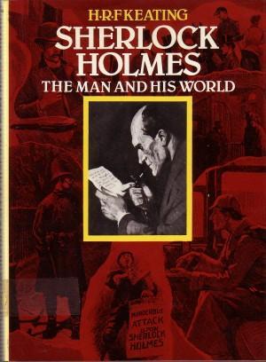 Sherlock Holmes: The Man and His World