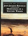 Meditations of a Solitary Walker by Jean-Jacques Rousseau