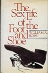 The Sex Life of the Foot and Shoe by William A. Rossi