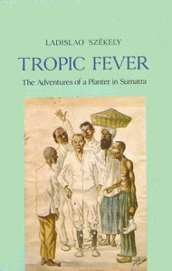 Tropic Fever: The Adventures of a Planter in Sumatra