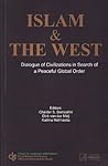 Islam & the West: Dialogue of Civilization in Search of a Peaceful Global Order