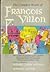The Complete Works of François Villon by François Villon The Complete Works of François Villon by François Villon