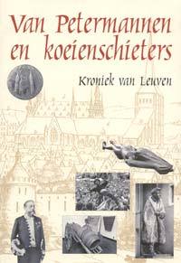 Van Petermannen en Koeienschieters. Kroniek van Leuven (Paperback)