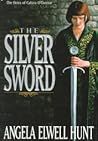 The Silver Sword by Angela Elwell Hunt