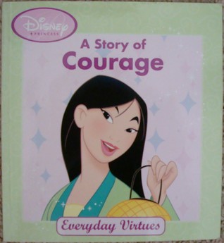 Disney Princess: A Story of Courage (Everyday Virtues)