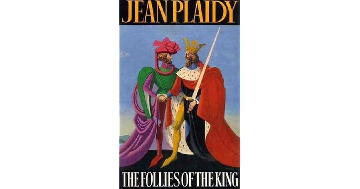 The Follies of the King Saga, 8) by Jean Plaidy