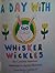 A Day with Whisker Wickles