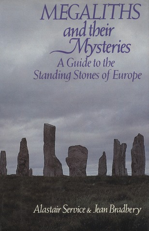 Megaliths and Their Mysteries: A Guide to the Standing Stones of Europe