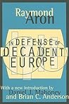 In Defense of Decadent Europe (English and French Edition)