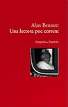 Una lectora poc corrent by Alan Bennett Una lectora poc corrent by Alan Bennett