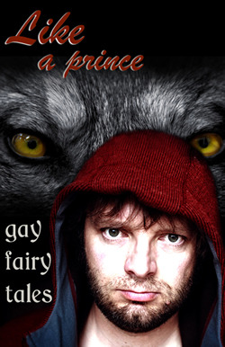 Like a Prince: Gay Erotic Fairy Tales (Kindle Edition)
