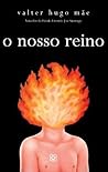 O Nosso Reino by Valter Hugo Mãe