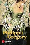 A Espia da Rainha by Philippa Gregory A Espia da Rainha by Philippa Gregory