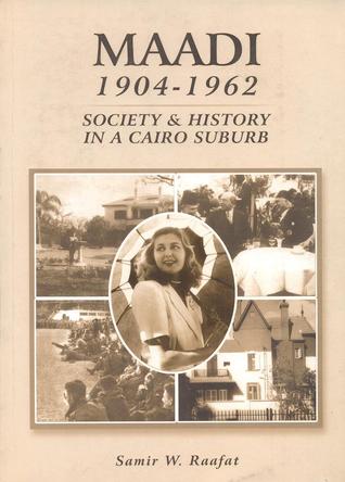 Maadi 1904-1962: Society and history in a Cairo suburb (Paperback)