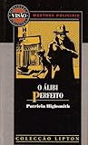 O Álibi Perfeito by Patricia Highsmith