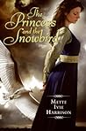 The Princess and the Snowbird by Mette Ivie Harrison