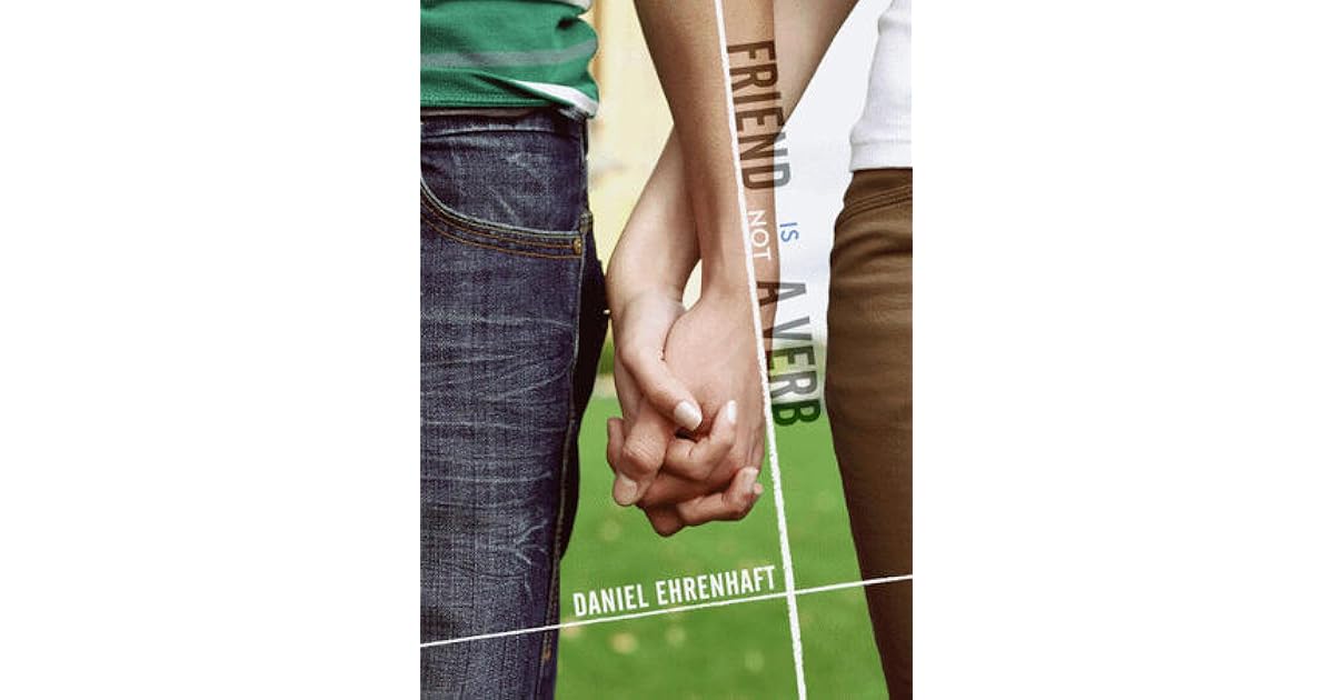 Friend Is Not A Verb By Daniel Ehrenhaft