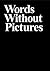Words Without Pictures