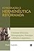 Introdução à Hermenêutica Reformada by Paulo Anglada