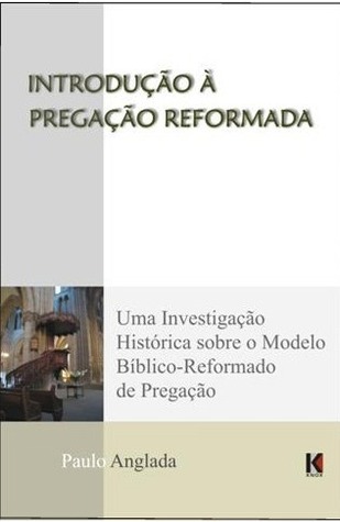 Introdução à Pregação Reformada (Paperback)