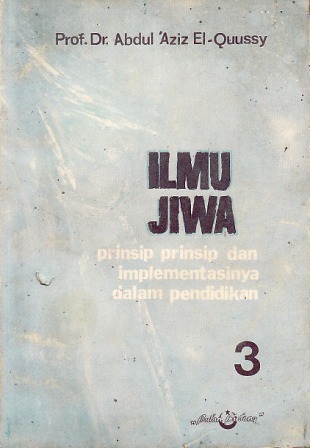 Ilmu Jiwa: Prinsip-Prinsip dan Implementasinya dalam Pendidikan (Jilid 3)