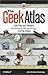The Geek Atlas: 128 Places ...