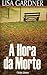 A Hora da Morte by Lisa Gardner