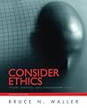 Consider Ethics: Theory, Readings, and Contemporary Issues