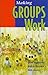 Making Groups Work: Rethink...